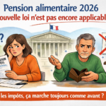 Lire la suite à propos de l’article Pension alimentaire 2026 : la nouvelle loi fiscale n’est pas encore applicable